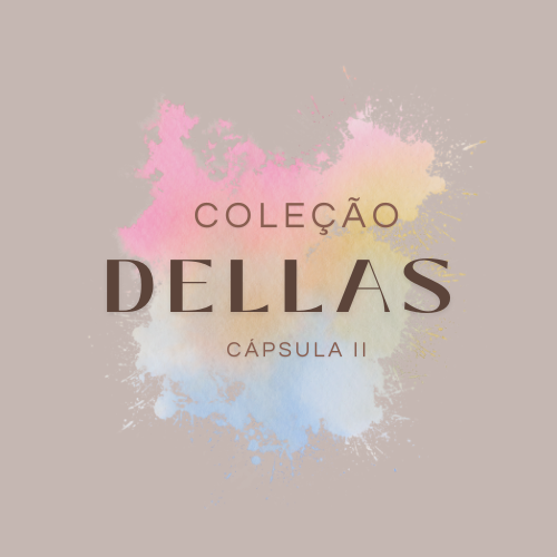 COLEÇÃO DELLAS - CÁPSULA II