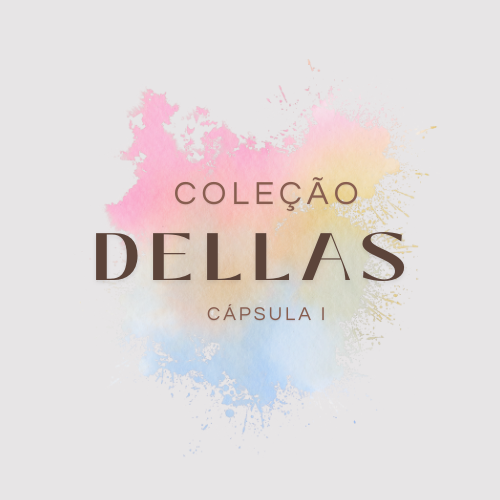 COLEÇÃO DELLAS - CÁPSULA I
